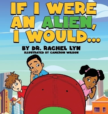 If I were an Alien, I would... - Rachel Lyn