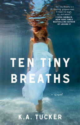 Ten Tiny Breaths -  K.A. Tucker
