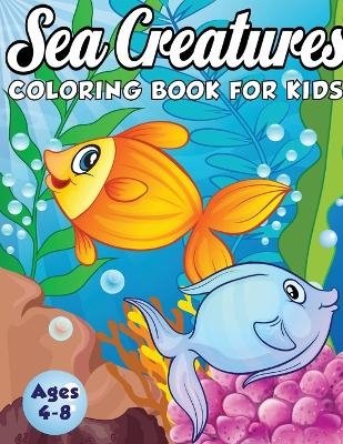 Sea Creatures Coloring Book for Kids Ages 4-8