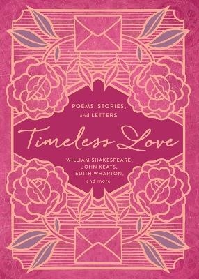 Timeless Love - William Shakespeare, John Keats, Edith Wharton