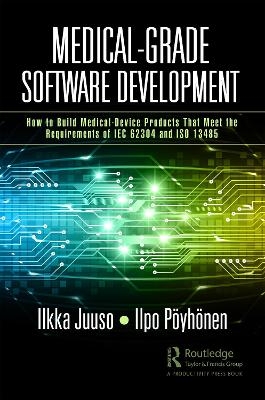 Medical-Grade Software Development - Ilkka Juuso, Ilpo P&ouml;yh&ouml;nen