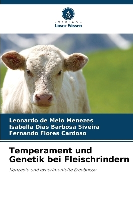 Temperament und Genetik bei Fleischrindern - Leonardo de Melo Menezes, Isabella Dias Barbosa Siveira, Fernando Flores Cardoso