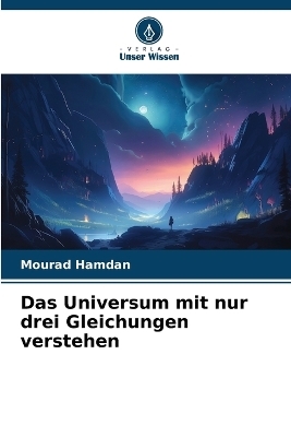 Das Universum mit nur drei Gleichungen verstehen - Mourad Hamdan
