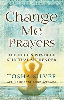 Change Me Prayers -  Tosha Silver