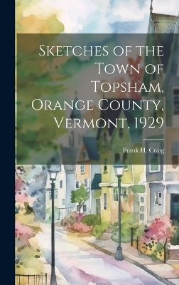 Sketches of the Town of Topsham, Orange County, Vermont, 1929