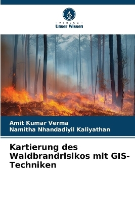Kartierung des Waldbrandrisikos mit GIS-Techniken - Amit Kumar Verma, Namitha Nhandadiyil Kaliyathan
