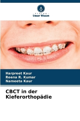 CBCT in der Kieferorthop&auml;die - Harpreet Kaur, Reena R Kumar, Nameeta Kaur