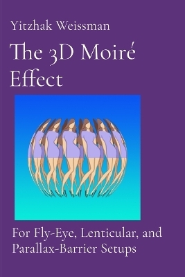 The 3D Moiré Effect - Yitzhak Weissman