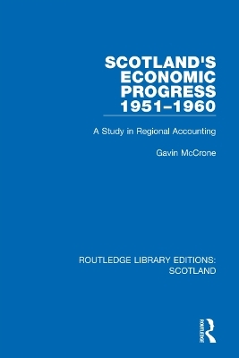 Scotland&rsquo;s Economic Progress 1951-1960 - Gavin McCrone