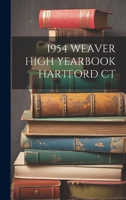 1954 Weaver High Yearbook Hartford CT -  Anonymous