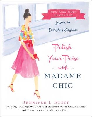 Polish Your Poise with Madame Chic -  Jennifer L. Scott