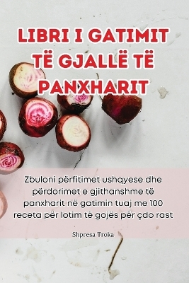Libri i gatimit t&euml; gjall&euml; t&euml; panxharit -  Shpresa Troka