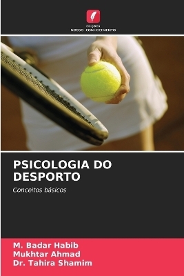 Psicologia Do Desporto - M Badar Habib, Mukhtar Ahmad, Dr Tahira Shamim