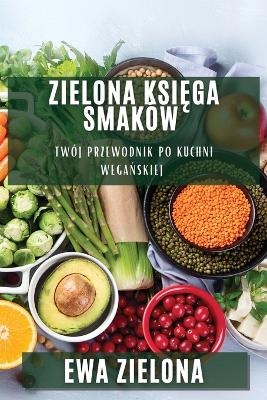 Zielona Księga Smak&oacute;w - Ewa Zielona