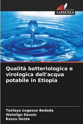 Qualit&agrave; batteriologica e virologica dell'acqua potabile in Etiopia - Tesfaye Legesse Bedada, Walelign Dessie, Kassu Desta