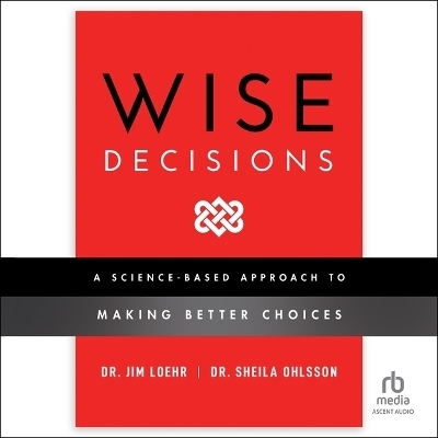 Wise Decisions - Sheila Ohlsson, James E Loehr