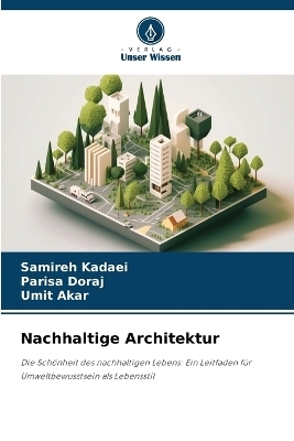Nachhaltige Architektur - Samireh Kadaei, Parisa Doraj, Umit Akar