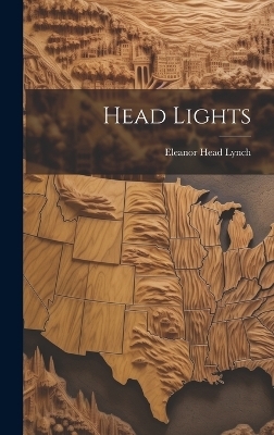 Head Lights - Eleanor Head 1890- Lynch