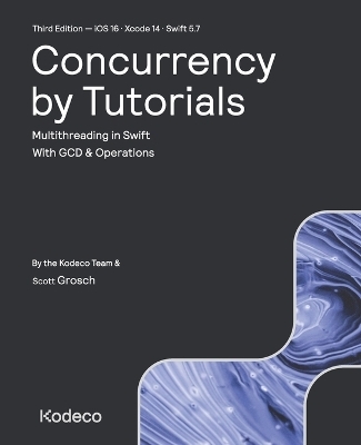 Concurrency by Tutorials (Third Edition) - Scott Grosch, Kodeco Team