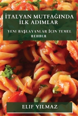 İtalyan Mutfağında İlk Adımlar