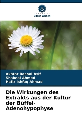 Die Wirkungen des Extrakts aus der Kultur der B&uuml;ffel-Adenohypophyse - Akhtar Rasool Asif, Shakeel Ahmed, Hafiz Ishfaq Ahmad