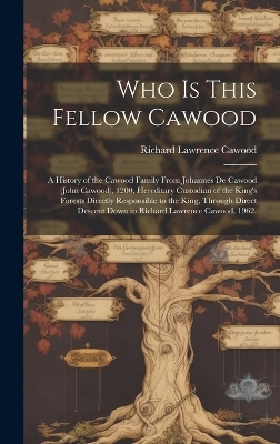Who is This Fellow Cawood - Richard Lawrence 1882- Cawood