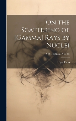 On the Scattering of [gamma] Rays by Nuclei; NBS Technical Note 83