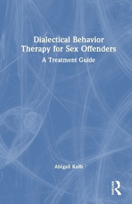 Dialectical Behavior Therapy for Sex Offenders