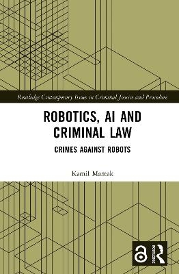 Robotics, AI and Criminal Law - Kamil Mamak