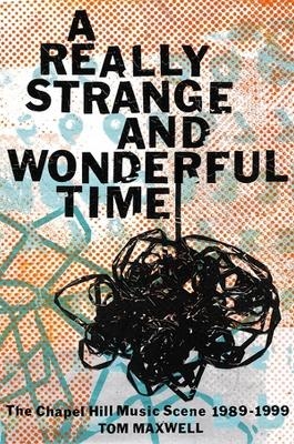 A Really Strange and Wonderful Time - Tom Maxwell