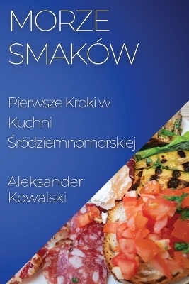 Morze Smak&oacute;w - Aleksander Kowalski