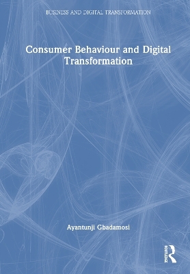 Consumer Behaviour and Digital Transformation - AYANTUNJI GBADAMOSI