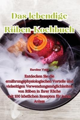 Das lebendige R&uuml;ben-Kochbuch -  Karoline Voigt