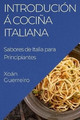 Introduci&oacute;n &aacute; Coci&ntilde;a Italiana - Xo&aacute;n Guerreiro