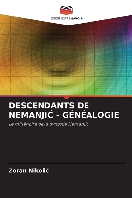 Descendants de NemanjiĆ - G&eacute;n&eacute;alogie - Zoran Nikolic