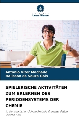 Spielerische Aktivit&auml;ten Zum Erlernen Des Periodensystems Der Chemie - Ant&ocirc;nio Vitor Machado, Halisson de Souza Gois