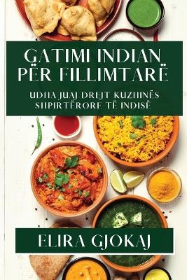 Gatimi Indian p&euml;r Fillimtar&euml; - Elira Gjokaj