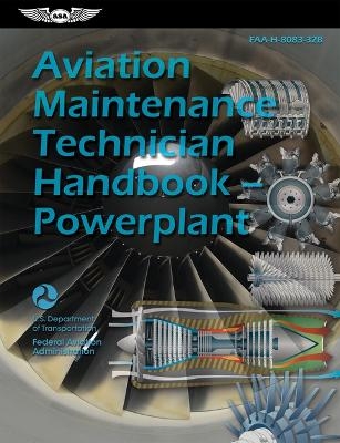 Aviation Maintenance Technician Handbook--Powerplant (2025) -  Federal Aviation Administration (FAA),  U S Department of Transportation