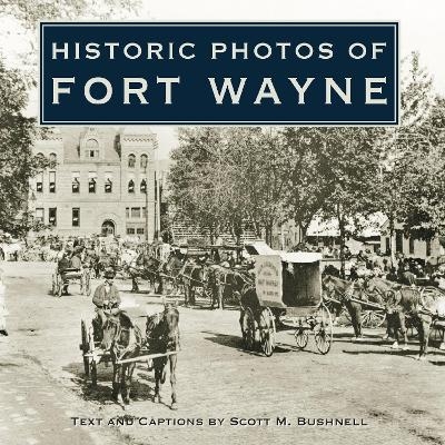 Historic Photos of Fort Wayne - 