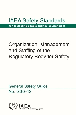 Organization, Management and Staffing of the Regulatory Body for Safety