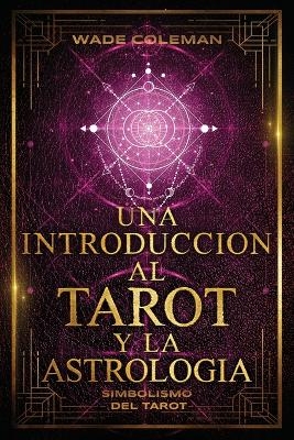 Una Introducción Al Tarot Y La Astrología