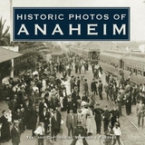 Historic Photos of Anaheim - Faessel, Stephen J.