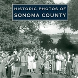 Historic Photos of Sonoma County - Torliatt, Lee