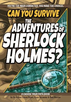 Can You Survive the Adventures of Sherlock Holmes? - Ryan Jacobson, Deb Mercier