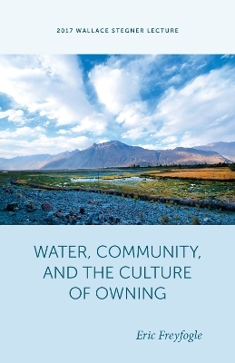 Water, Community, and the Culture of Owning - Eric T. Freyfogle