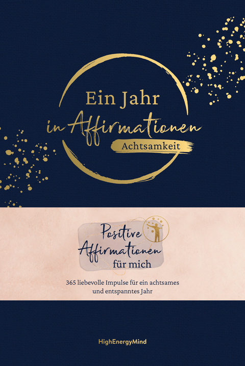 Ein Jahr in Affirmationen &ndash; Achtsamkeit - Philipp Hausser,  HighEnergyMind