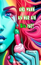 Und wenn es nur ein Eis ist! - Blacky A.