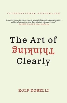 The Art of Thinking Clearly - Rolf Dobelli