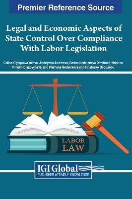 Legal and Economic Aspects of State Control Over Compliance With Labor Legislation - Galina Ognqnova Yolova, Andriyana Andreeva, Darina Nedelcheva Dimitrova, Hristina Vilhelm Blagoycheva, Plamena Nedyalkova