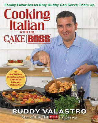 Cooking Italian with the Cake Boss -  Buddy Valastro